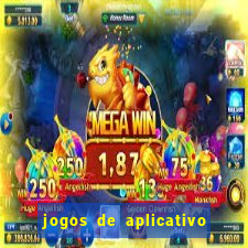 jogos de aplicativo que ganha dinheiro